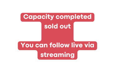 Capacity completed sold out You can follow live via streaming